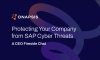 Protecting Your Company from SAP Cyber Threats: A CEO Fireside Chat – Webinar