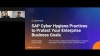 SAP Cyber Hygiene Practices to Protect Your Enterprise’s Business Goals